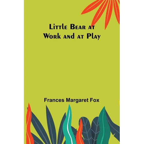 Little Bear at Work and at Play