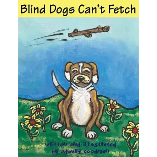 Blind Dogs Can't Fetch