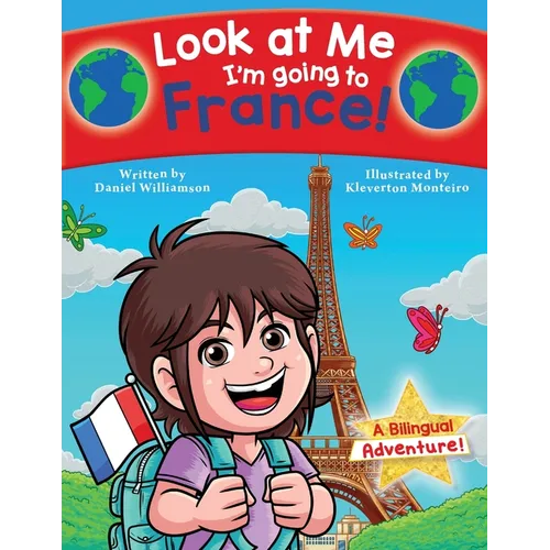 Look at Me I'm going to France!: A Bilingual Adventure!
