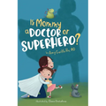 Is Mommy a Doctor or Superhero?