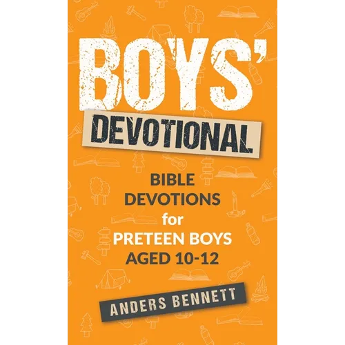 Boys Devotional: Bible Devotions for Preteen Boys Aged 10-12