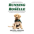 Running With Roselle: How a Blind Boy and a Puppy Grew Up, Became Best Friends, and Together Survived One of America's Darkest Days