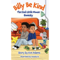 Billy Be Kind: The Kind Little Mouse - Honesty