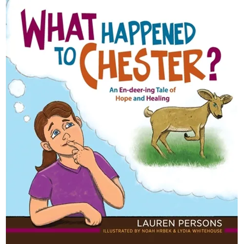 What Happened to Chester?: An En-deer-ing Tale of Hope and Healing