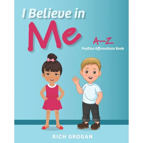 I Believe In Me: A-Z Positive Affirmations Book