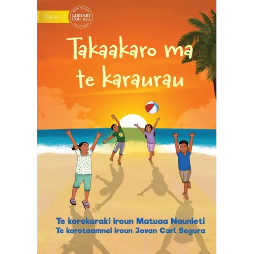 Play and be Gentle - Takaakaro ma te karaurau (Te Kiribati)