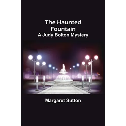 The Haunted Fountain; A Judy Bolton Mystery