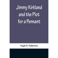 Jimmy Kirkland and the Plot for a Pennant