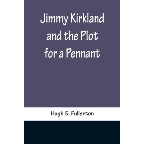 Jimmy Kirkland and the Plot for a Pennant