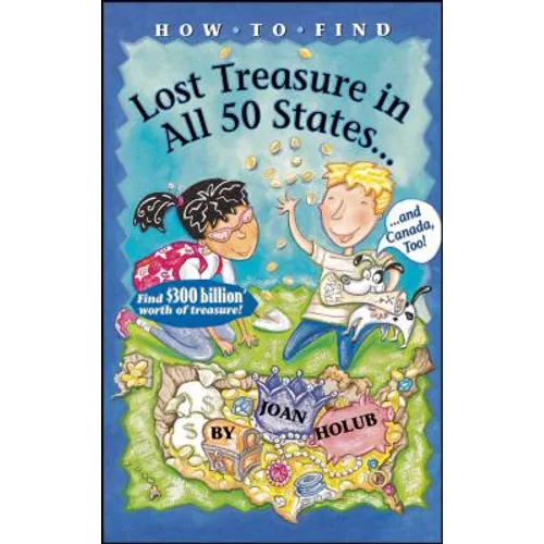 How to Find Lost Treasure: In All Fifty States and Canada, Too!