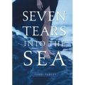 Seven Tears Into the Sea