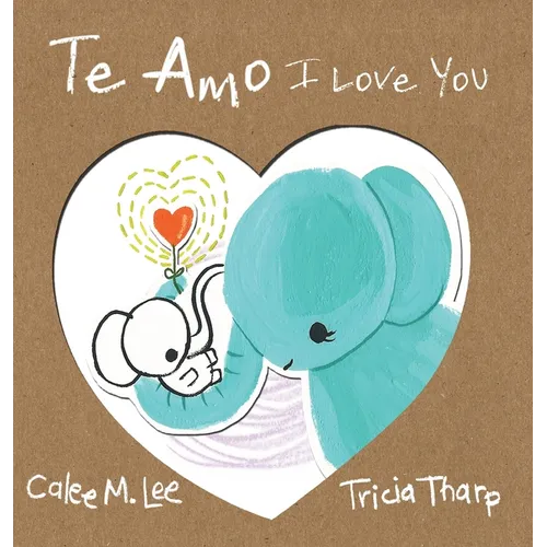 Te Amo / I Love You: Bilingual Spanish English Edition
