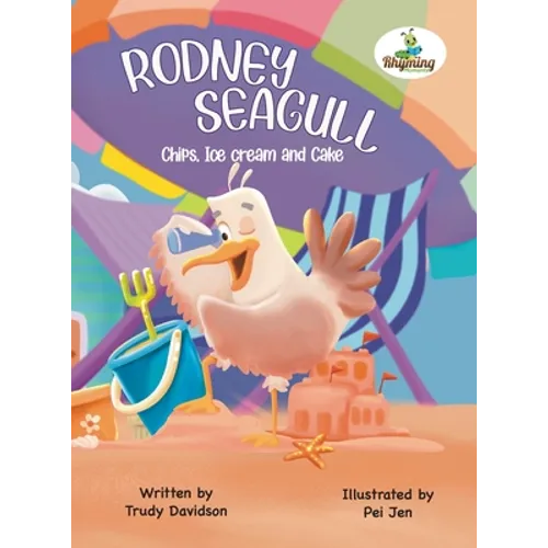 Rodney Seagull - Chips, Ice cream And Cake: Stealing is wrong...right? Tell that to a very hungry seagull