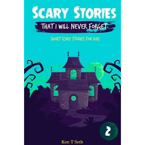 Scary Stories That I Will Never Forget: Short Scary Stories for Kids