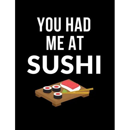 You Had Me At Sushi: Funny Quotes and Pun Themed College Ruled Composition Notebook