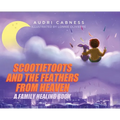 Scootietoots and the Feathers From Heaven: A Family Healing Book