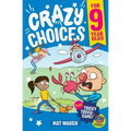 Crazy Choices for 9 Year Olds: Mad decisions and tricky trivia in a book you can play!