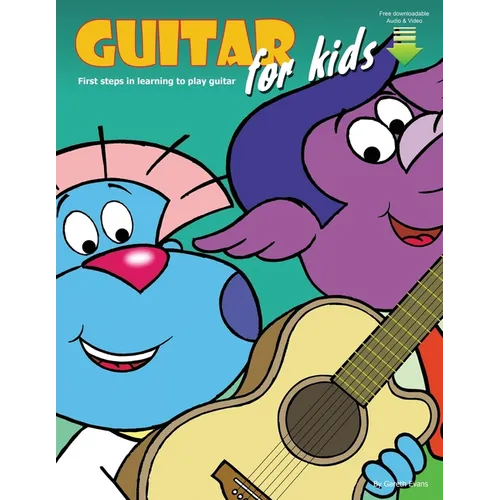 Guitar for Kids: First Steps in Learning to Play Guitar with Audio & Video