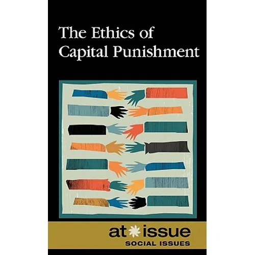 The Ethics of Capital Punishment