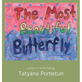 The Most Beautiful Butterfly: Written & illustrated by