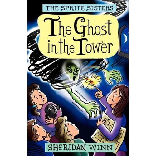 The Sprite Sisters: The Ghost in the Tower (Vol 4)
