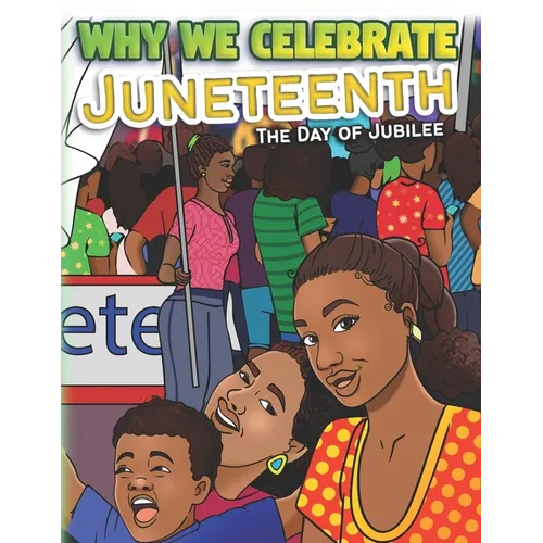 Why We Celebrate Juneteenth: The Day Of Jubilee