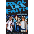 Real Life Faith: Bible Companions for Catholic Teens