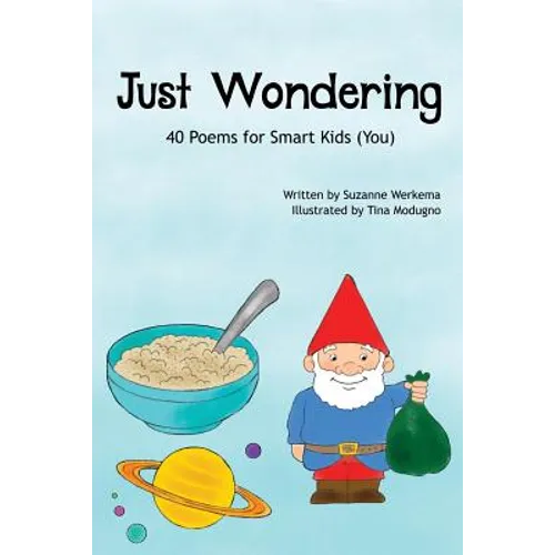 Just Wondering: 40 Poems for Smart Kids (You)