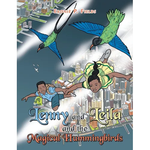 Lenny and Leila and the Magical Hummingbirds