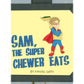 Sam, The Super Chewer Eats