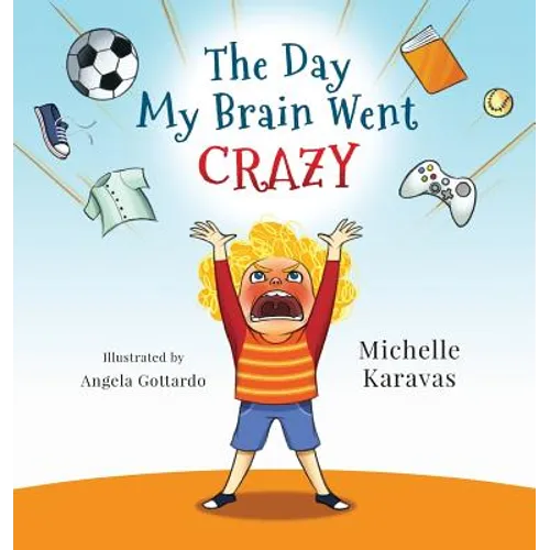 The Day My Brain Went Crazy: A Children's Book About Managing Emotions