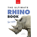 Rhinoceroses The Ultimate Rhino Book for Kids: Rhinoceros Facts, 100+ Photos, Black, White, Javan Species, Quiz & Conservation STEM Activities