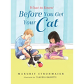 What to Know Before You Get Your Cat: A Rhyming Picture Book That Teaches Children About the Responsibility of Pet Ownership