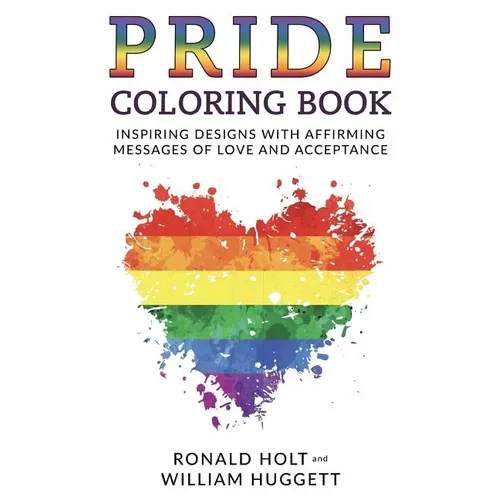PRIDE Coloring Book: Inspiring Designs with Affirming Messages of Love and Acceptance