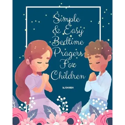 Simple and Easy Bedtime Prayers for Children: bedtime prayers for children