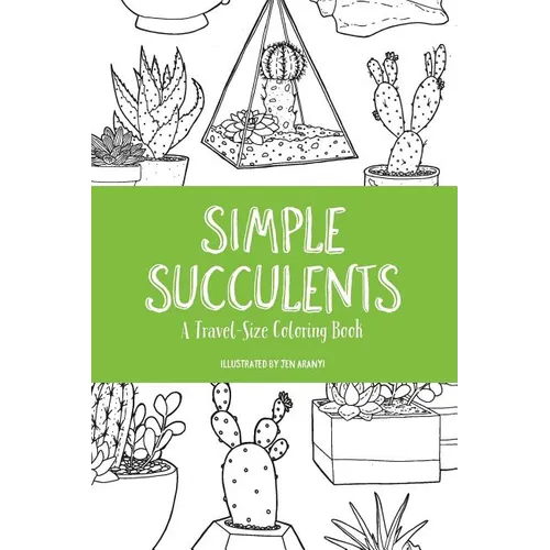 Simple Succulents: A Travel-Size Coloring Book