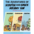 The Adventures of Scooter and Smack Holiday Fun: Halloween, Thanksgiving, and Christmas