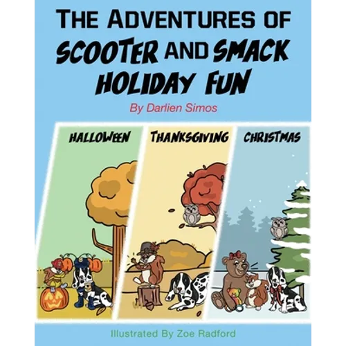 The Adventures of Scooter and Smack Holiday Fun: Halloween, Thanksgiving, and Christmas
