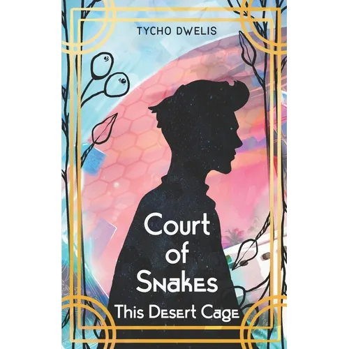 Court of Snakes: This Desert Cage