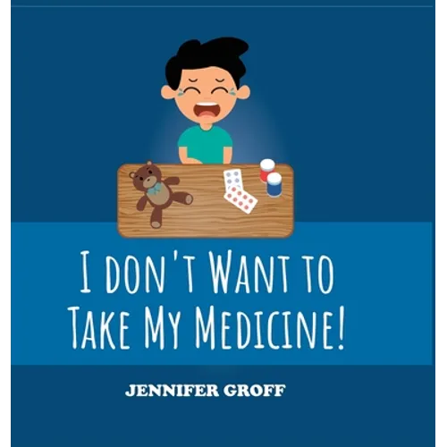 I don't want to take my medicine!