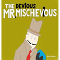 THE DEViOUS MR. MISCHIEViOUS
