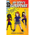 My Body's Superpower: The Girls' Guide to Growing Up Healthy During Puberty