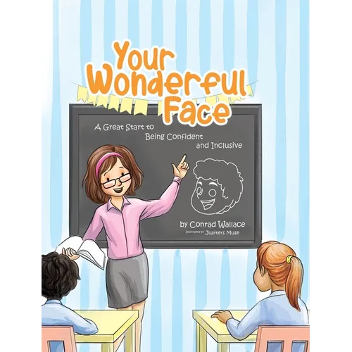 Your Wonderful Face: A Great Start to Being Confident and Inclusive