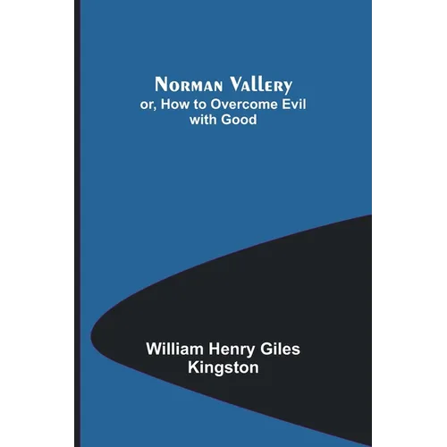 Norman Vallery; or, How to Overcome Evil with Good