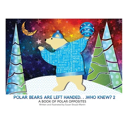 Polar Bears are Left Handed...Who Knew?: 2nd Edition