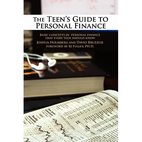 The Teen's Guide to Personal Finance: Basic Concepts in Personal Finance That Every Teen Should Know
