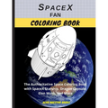 SpaceX Fan Coloring Book: The Authoritative Space Coloring Book With SpaceX Starship, Dragon Capsule, Elon Musk, and More