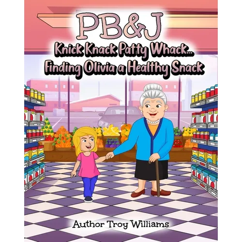 Pb&j: Knick Knack Patty Whack... Finding Olivia a Healthy Snack