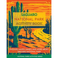 Saguaro National Park Activity Book: Puzzles, Mazes, Games, and More about Saguaro National Park