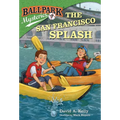 Ballpark Mysteries #7: The San Francisco Splash